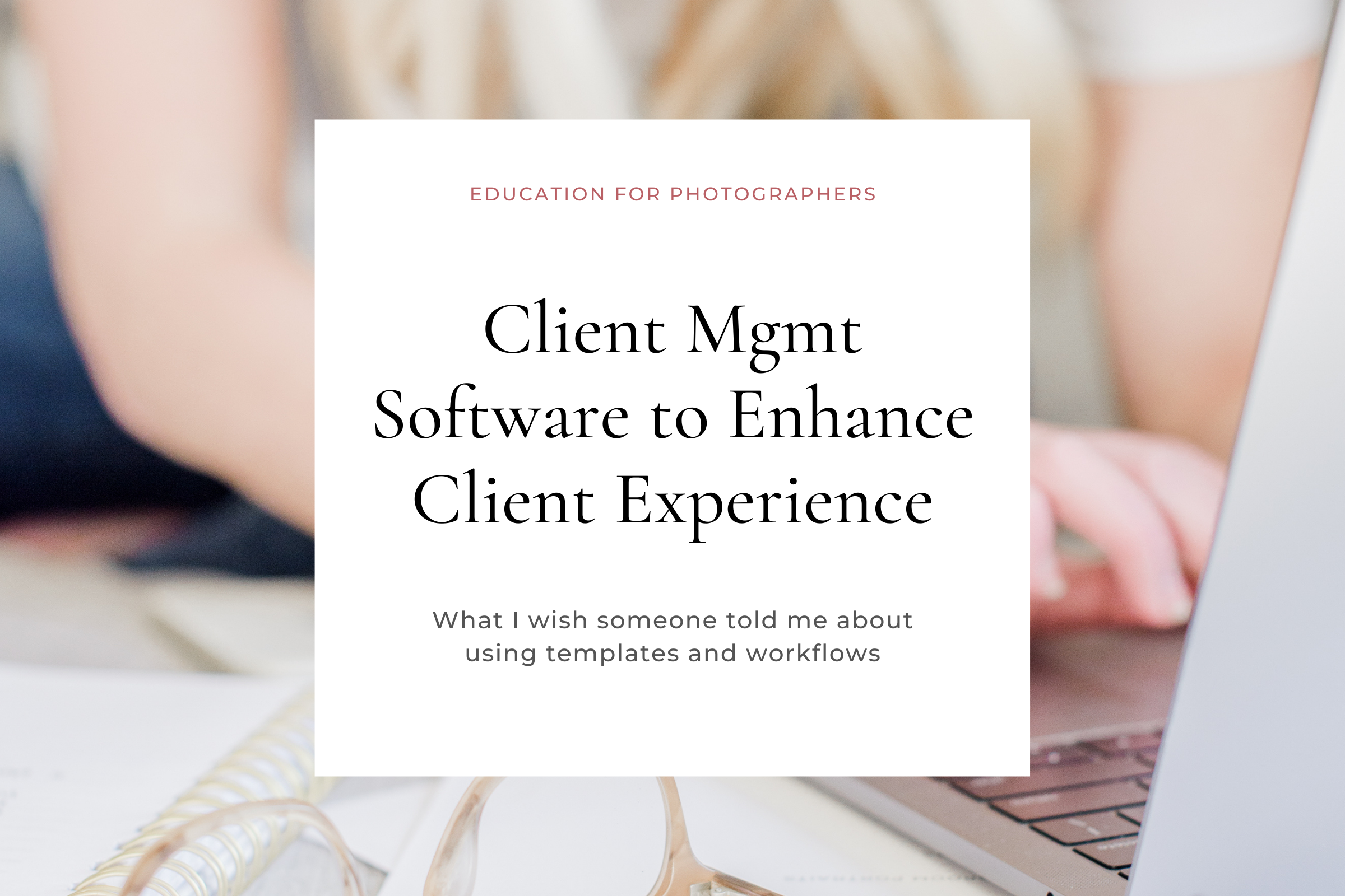 Honeybook to Enhance Client Experience | Photographer Education, Client Experience and Workflows, Marketing Education for Wedding Photographers
