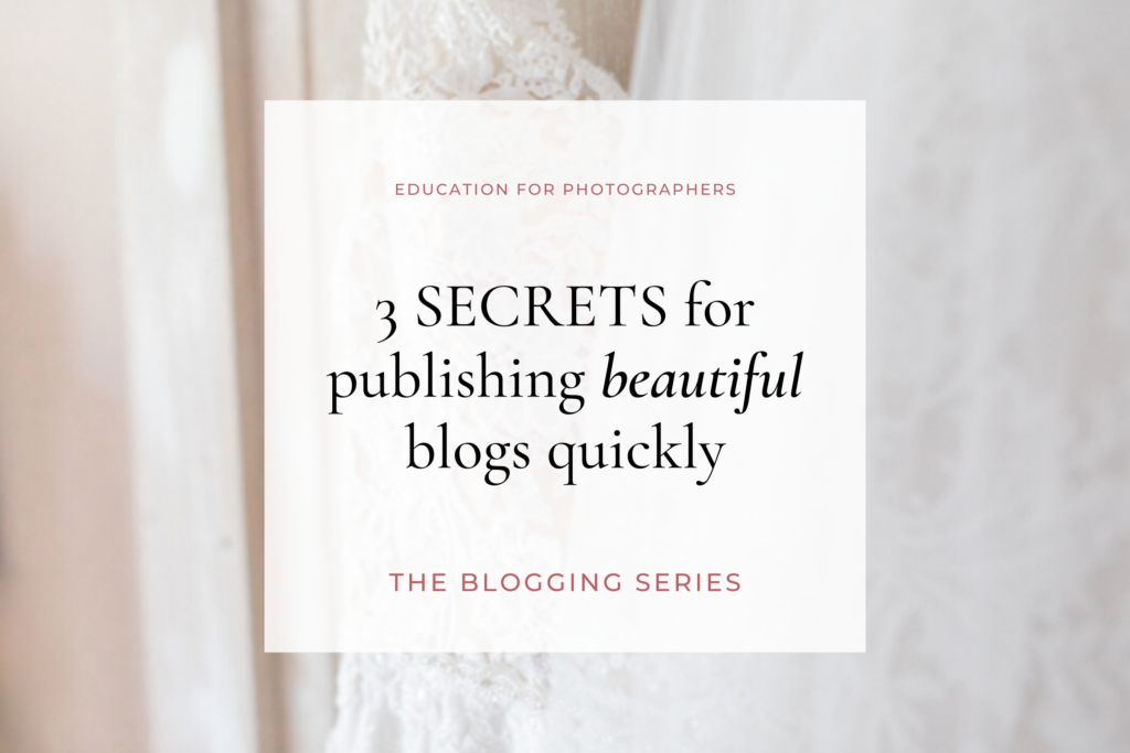 photographer education how to blog weddings and create beautiful blog posts quickly