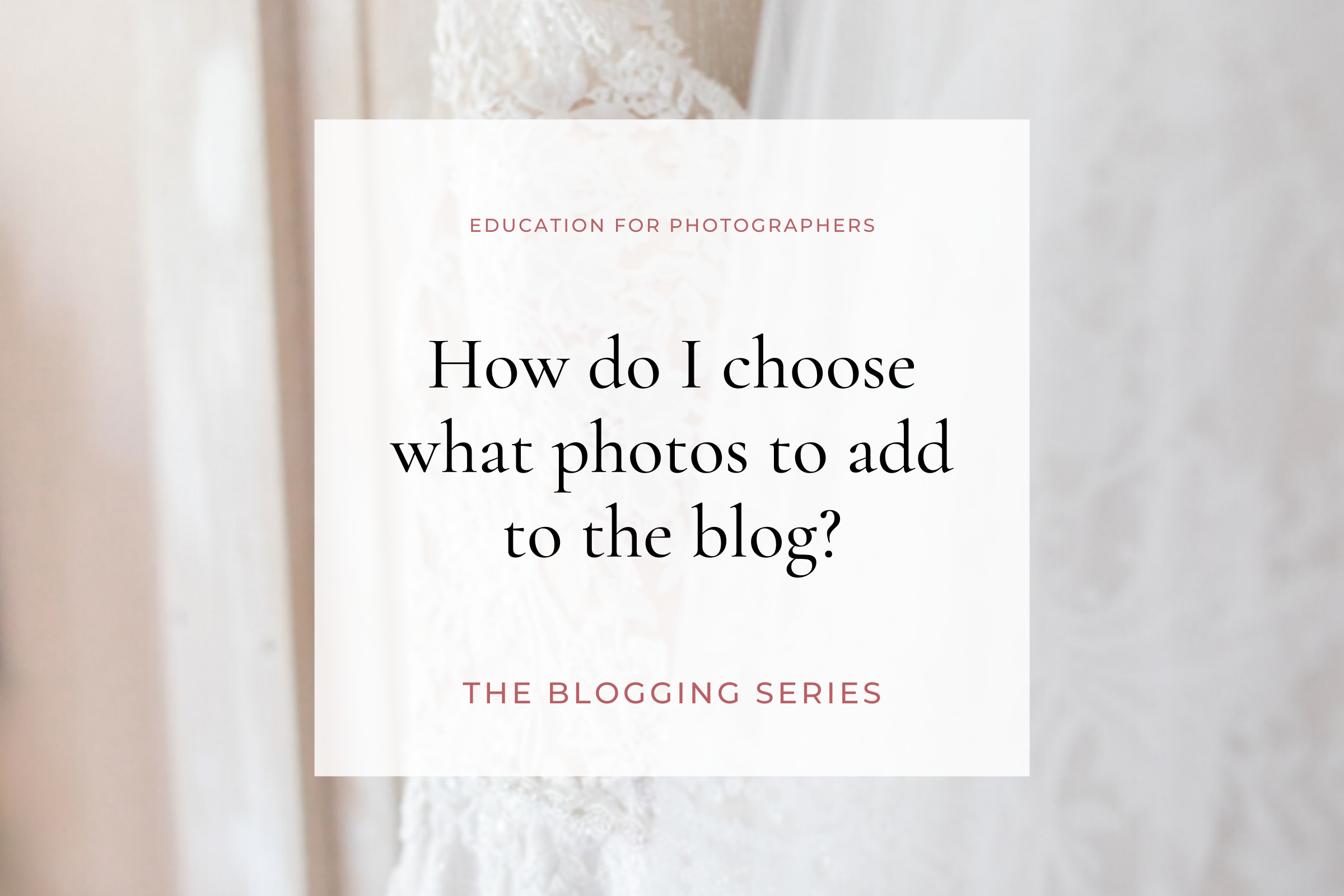 Blogging Weddings what photos do I choose to blog?